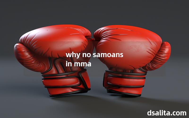 why no samoans in mma