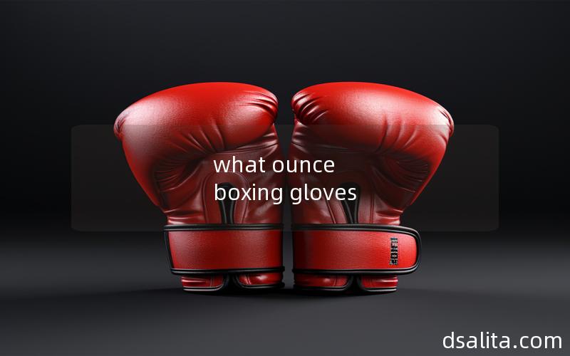 what ounce boxing gloves