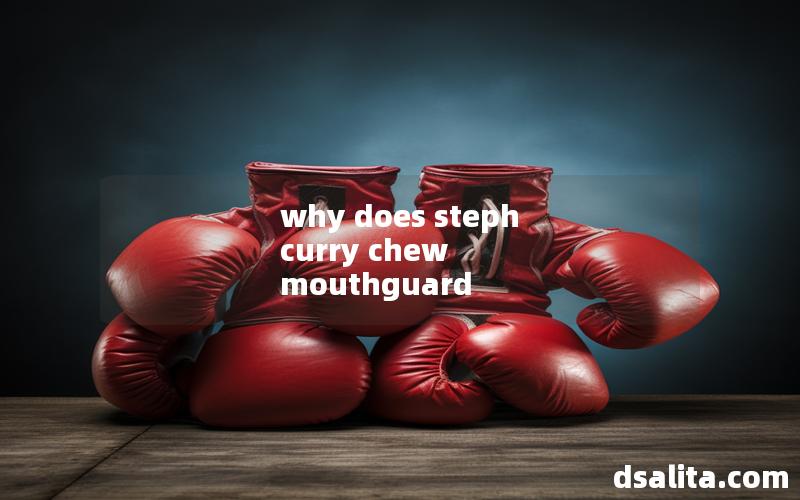 why does steph curry chew mouthguard