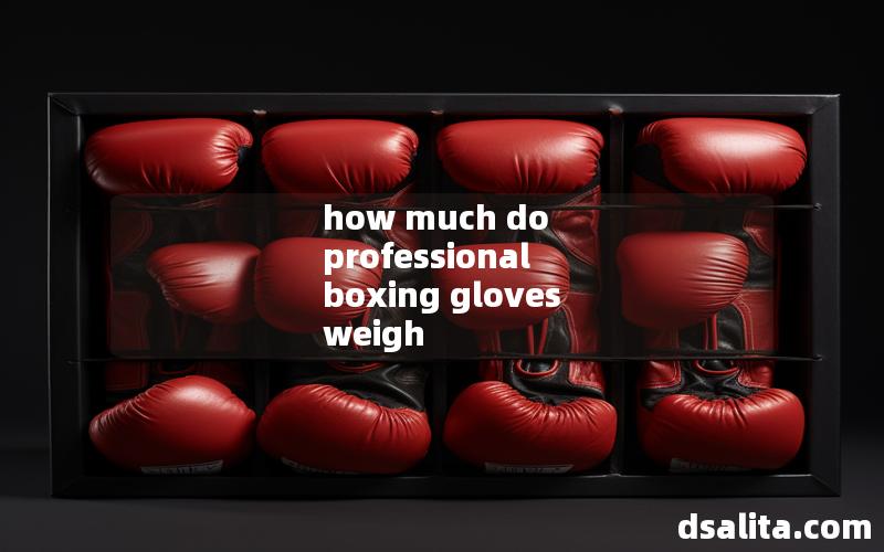 how much do professional boxing gloves weigh