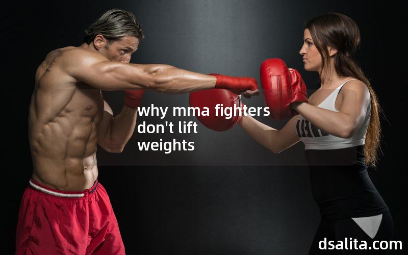 why mma fighters don't lift weights
