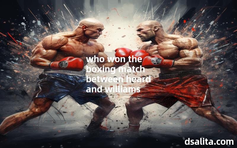 who won the boxing match between heard and williams