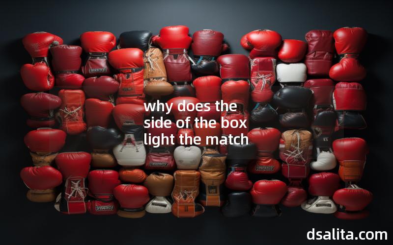 why does the side of the box light the match