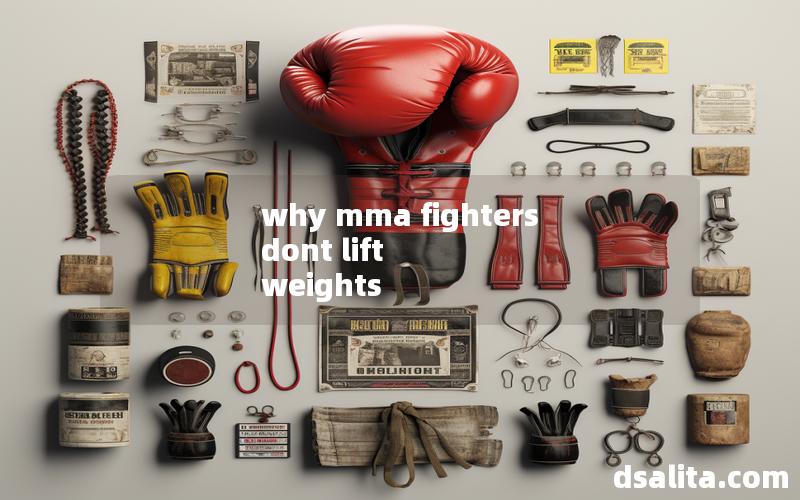 why mma fighters dont lift weights