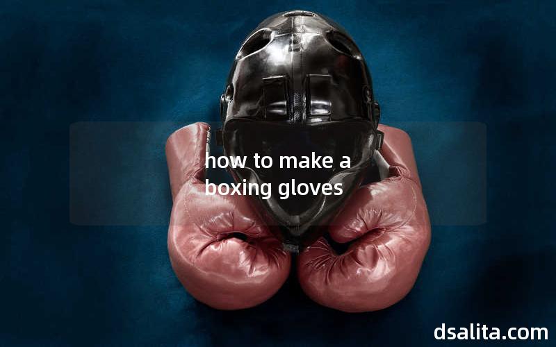 how to make a boxing gloves