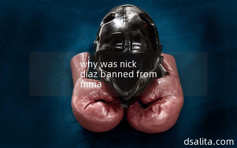 why was nick diaz banned from mma