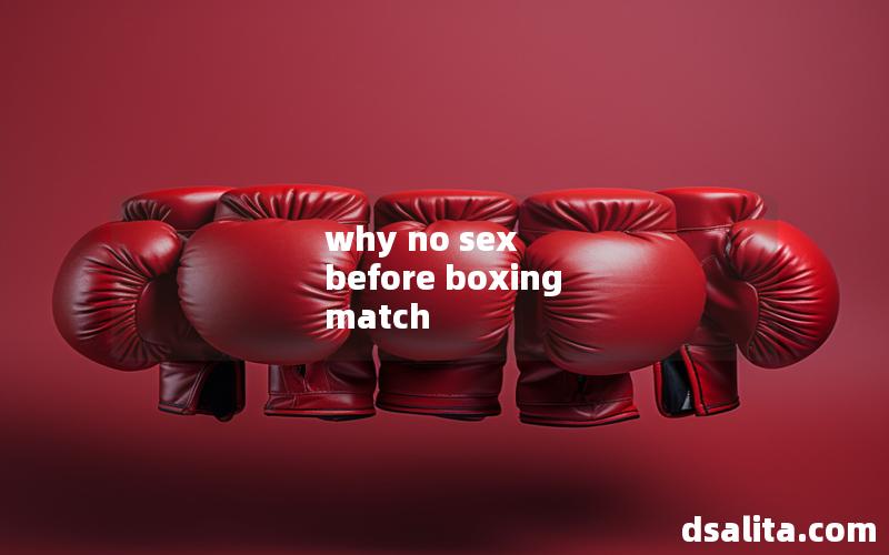 why no sex before boxing match