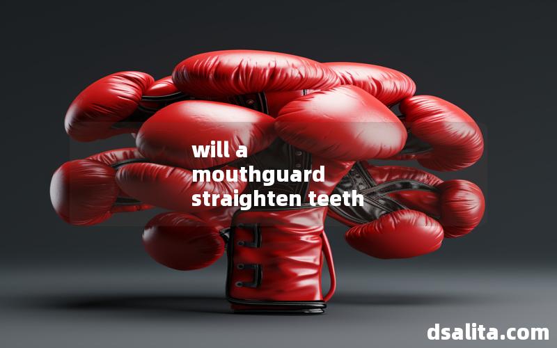 will a mouthguard straighten teeth