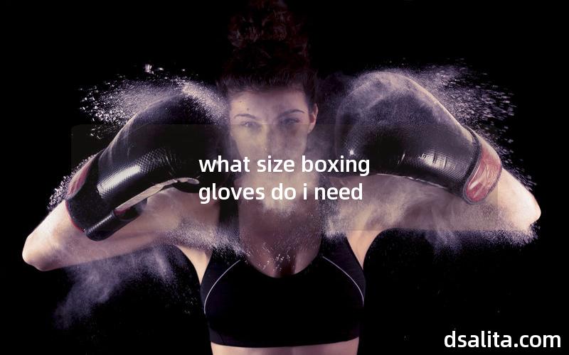 what size boxing gloves do i need