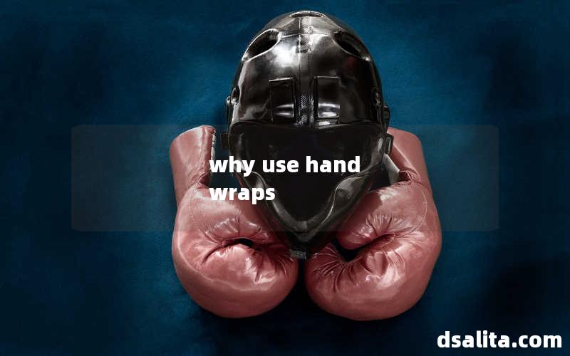 why use hand wraps