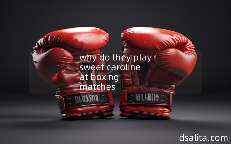 why do they play sweet caroline at boxing matches