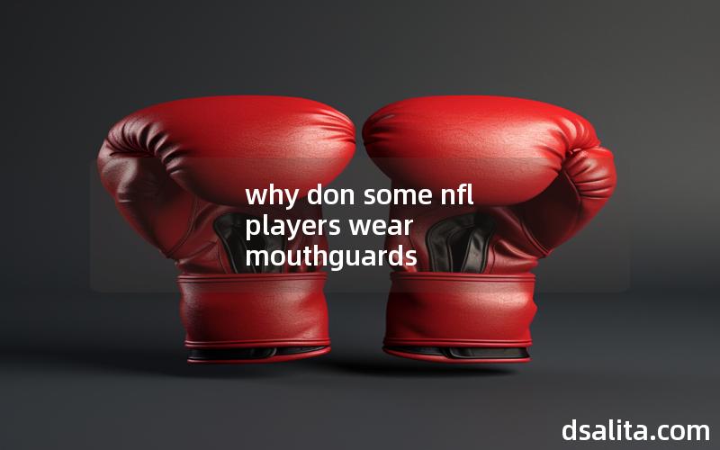 why don some nfl players wear mouthguards