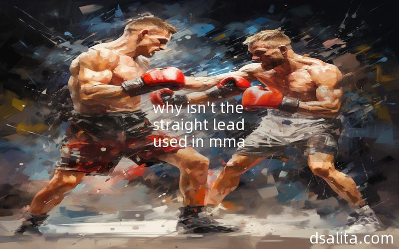 why isn't the straight lead used in mma