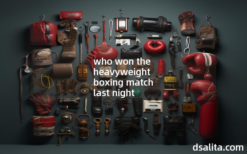 who won the heavyweight boxing match last night