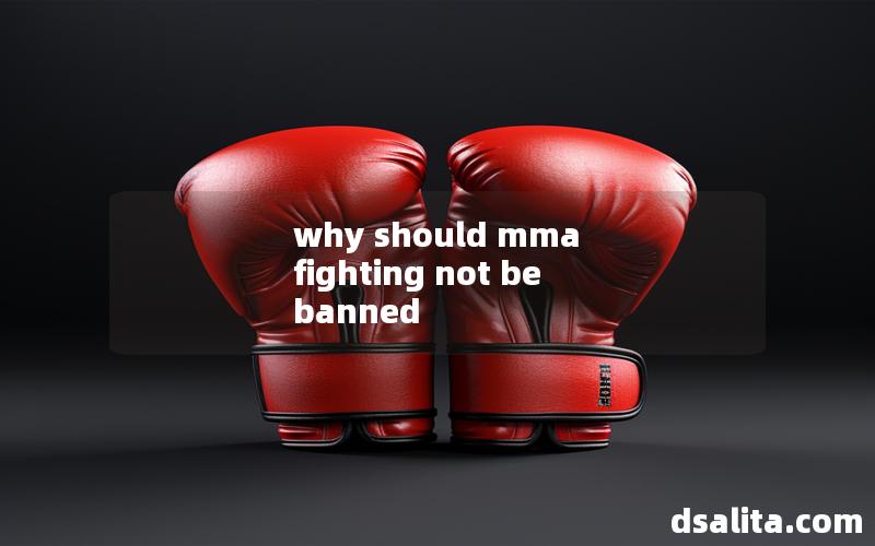 why should mma fighting not be banned