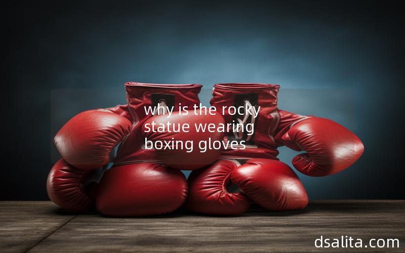 why is the rocky statue wearing boxing gloves