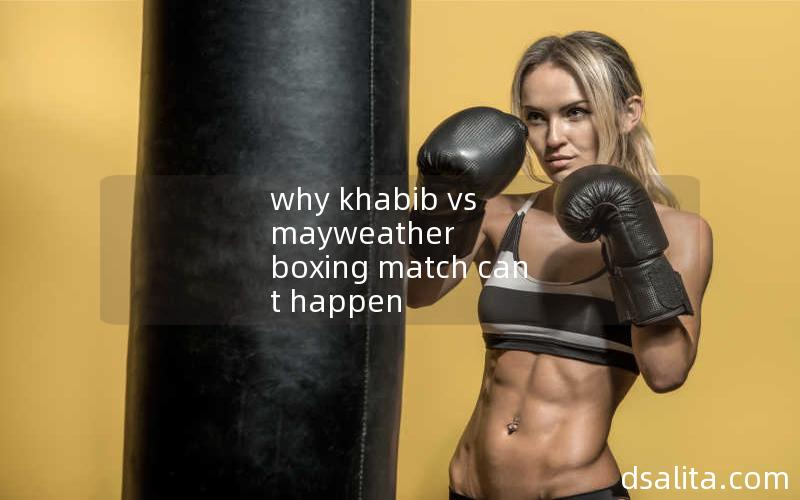 why khabib vs mayweather boxing match can t happen