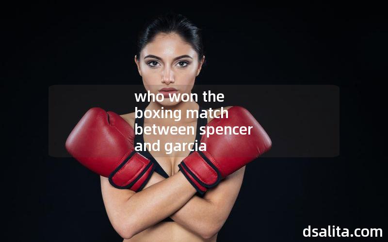 who won the boxing match between spencer and garcia
