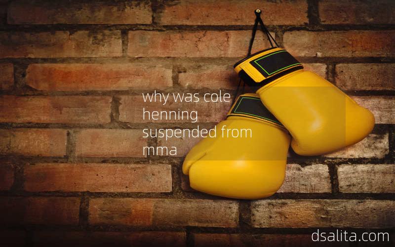 why was cole henning suspended from mma