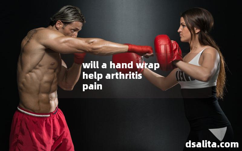 will a hand wrap help arthritis pain