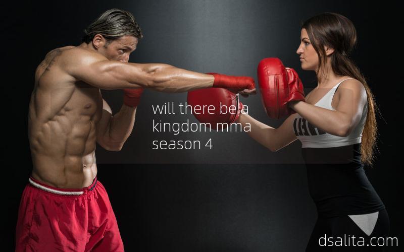 will there be a kingdom mma season 4
