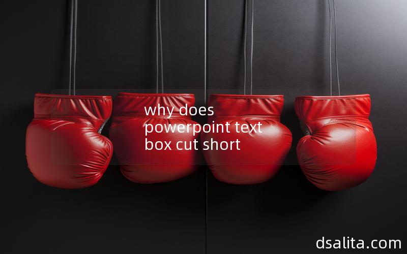why does powerpoint text box cut short