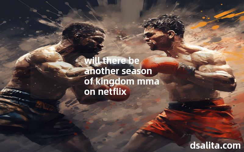 will there be another season of kingdom mma on netflix