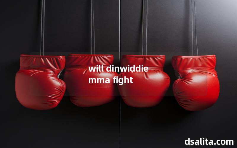 will dinwiddie mma fight