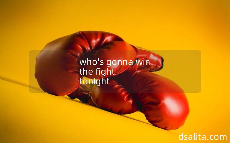 who's gonna win the fight tonight