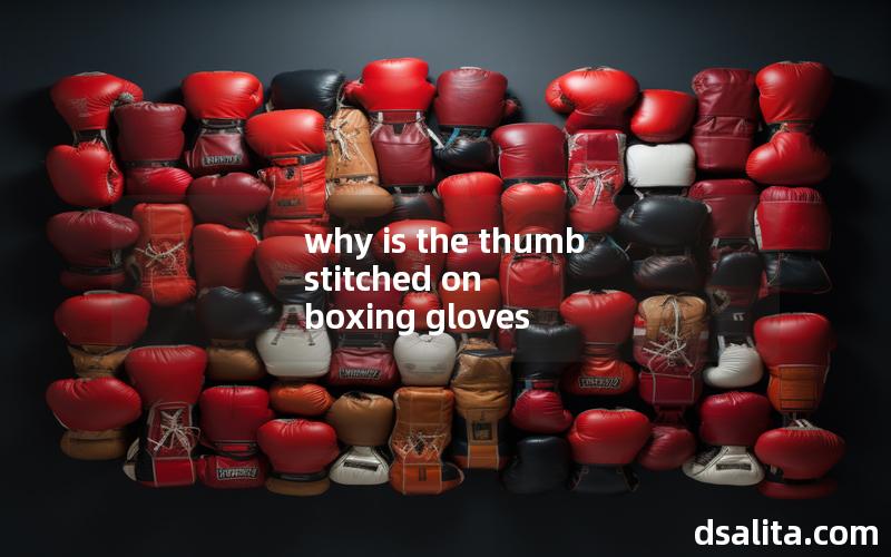why is the thumb stitched on boxing gloves