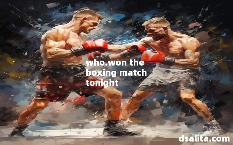 who.won the boxing match tonight