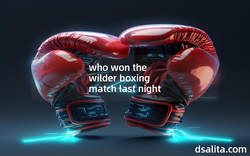 who won the wilder boxing match last night
