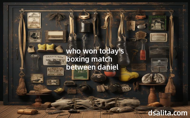 who won today's boxing match between daniel
