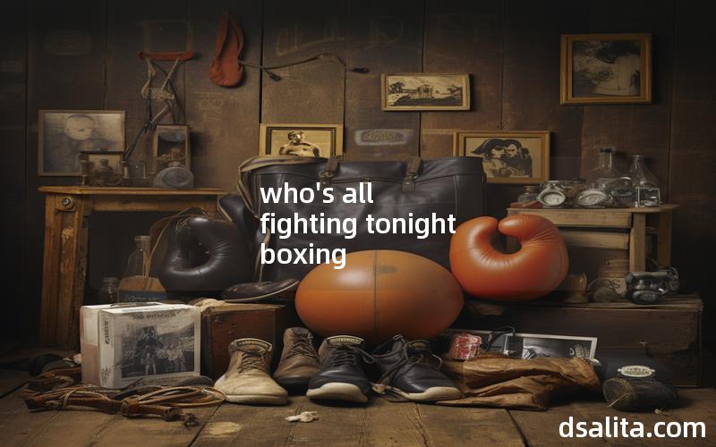 who's all fighting tonight boxing