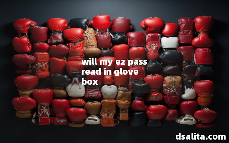 will my ez pass read in glove box