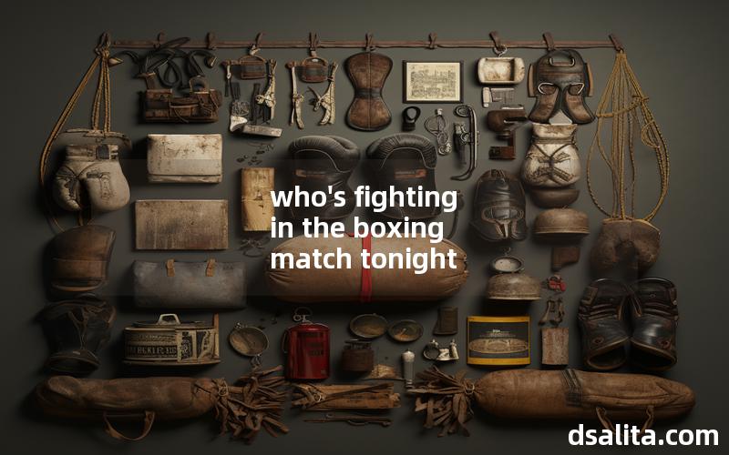 who's fighting in the boxing match tonight