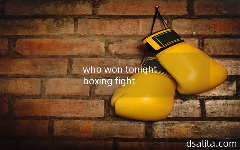 who won tonight boxing fight