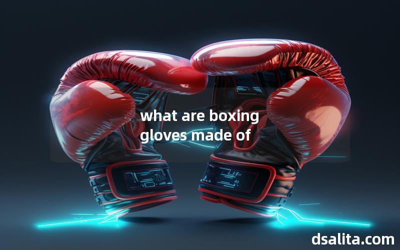 what are boxing gloves made of
