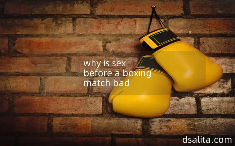 why is sex before a boxing match bad