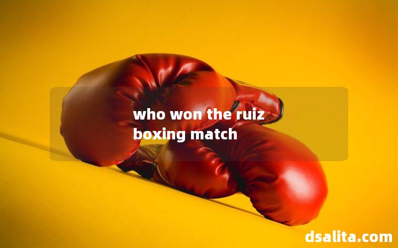 who won the ruiz boxing match