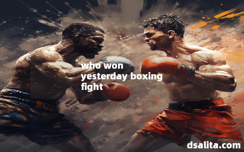 who won yesterday boxing fight