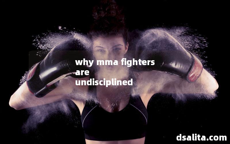 why mma fighters are undisciplined