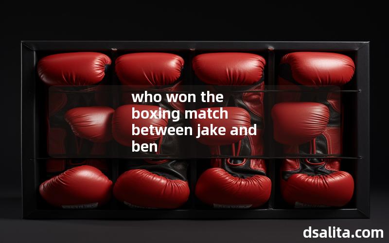 who won the boxing match between jake and ben