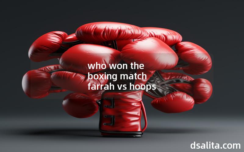who won the boxing match farrah vs hoops
