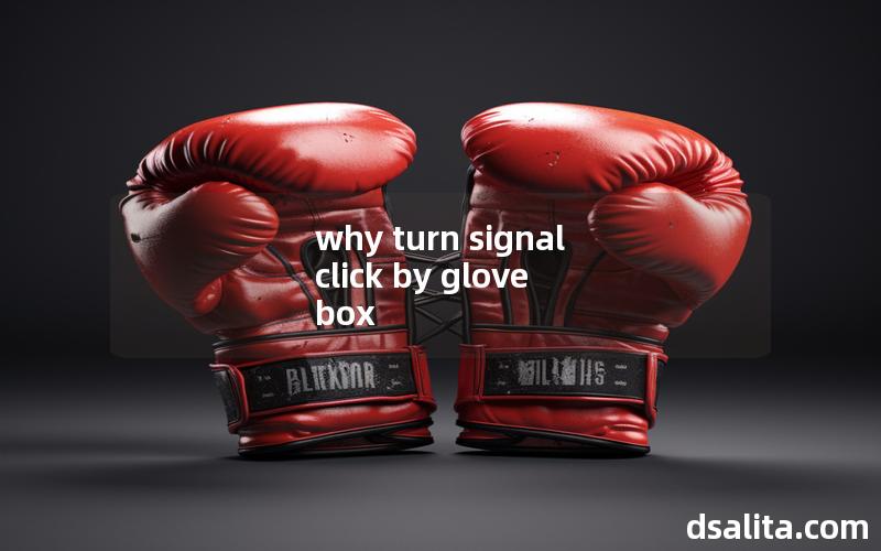 why turn signal click by glove box