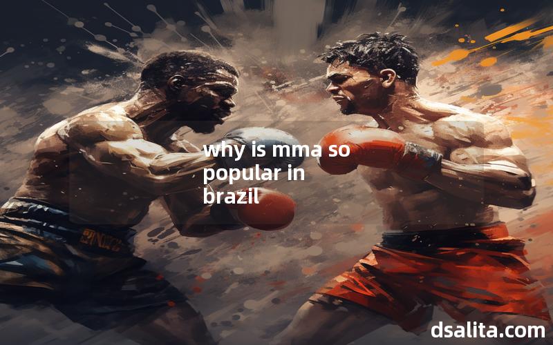 why is mma so popular in brazil