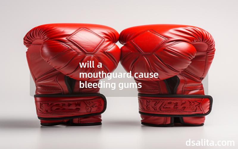 will a mouthguard cause bleeding gums