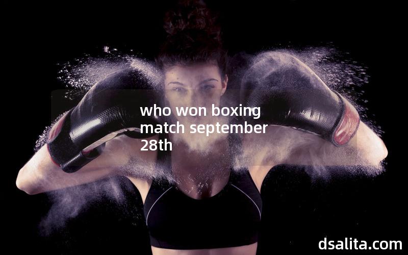 who won boxing match september 28th