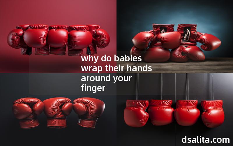 why do babies wrap their hands around your finger