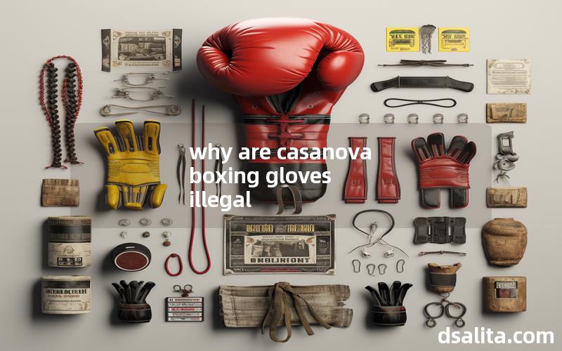 why are casanova boxing gloves illegal